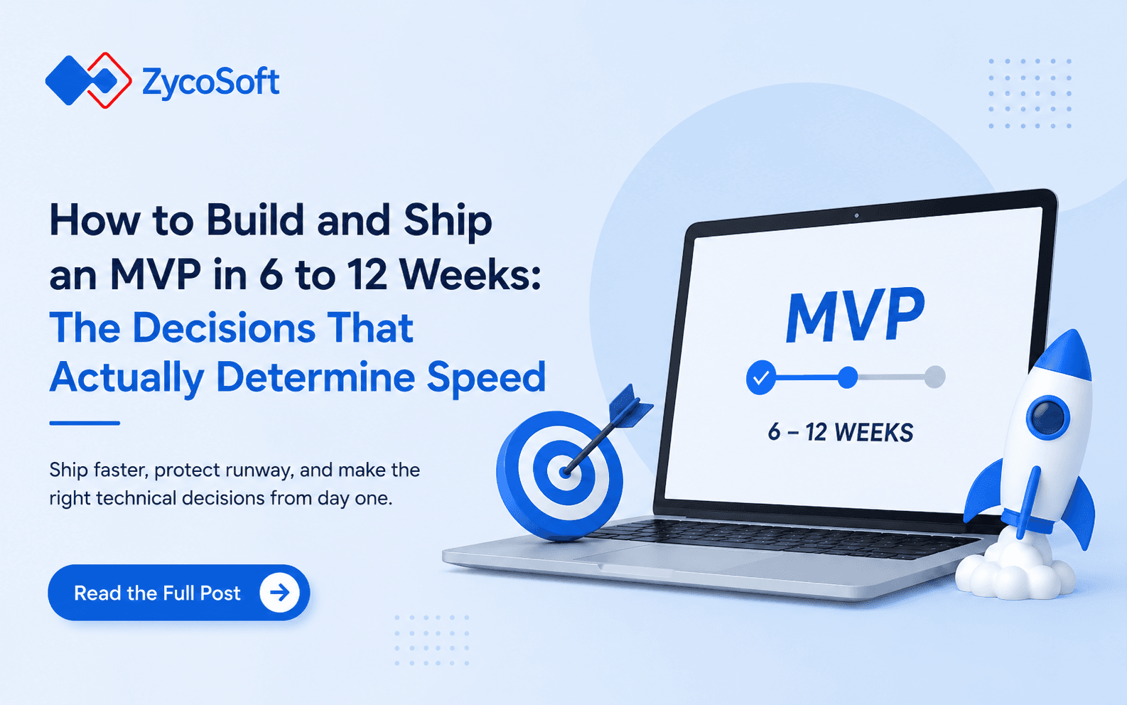 How to Build and Ship an MVP in 6 to 12 Weeks: The Decisions That Actually Determine Speed
